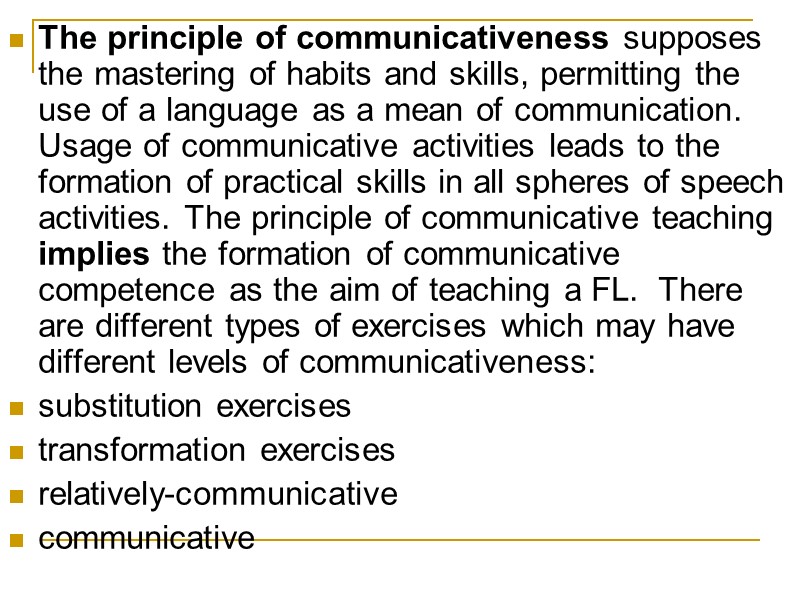 The principle of communicativeness supposes the mastering of habits and skills, permitting the use